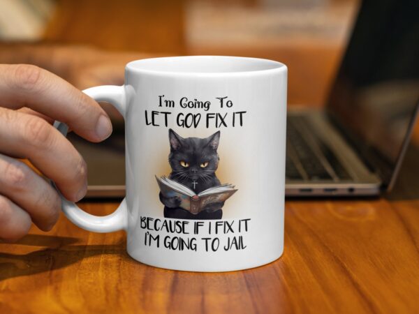 I'm Going To Let God Fix It Funny Coffee Mug - Image 2
