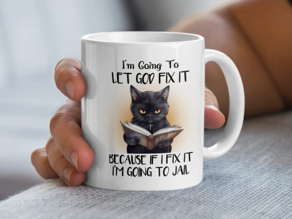 I'm Going To Let God Fix It Funny Coffee Mug
