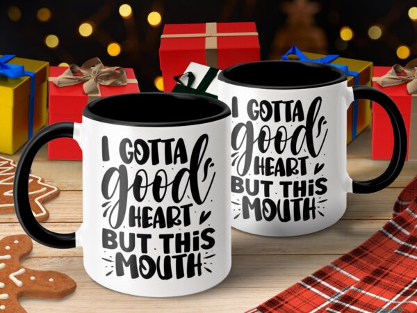 Funny I Gotta Good Heart But This Mouth Coffee Mug - Image 4