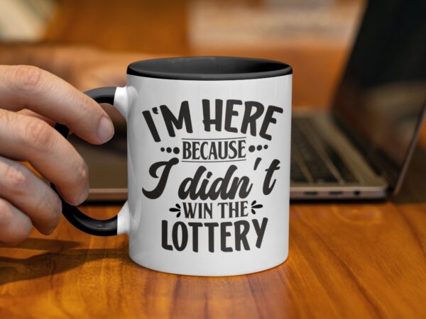 Funny I Didn't Win The Lottery Coffee Mug - Image 2