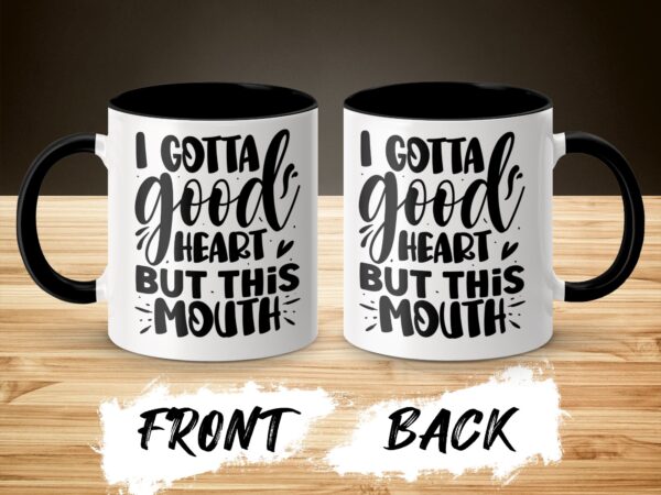 Funny I Gotta Good Heart But This Mouth Coffee Mug - Image 3