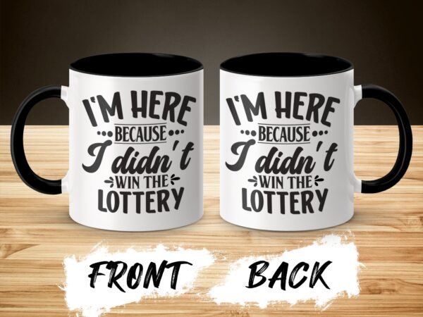 Funny I Didn't Win The Lottery Coffee Mug - Image 3