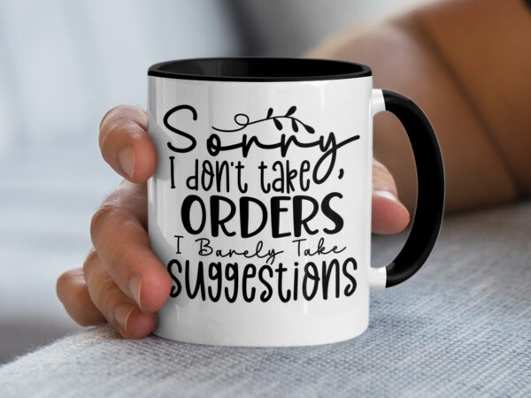 Sarcastic Sorry I Don't Take Orders Coffee Mug