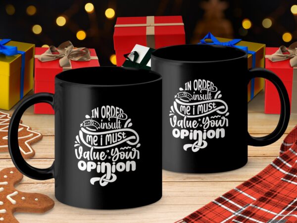 In Order To Insult Me Sarcastic Black Mug - Image 3