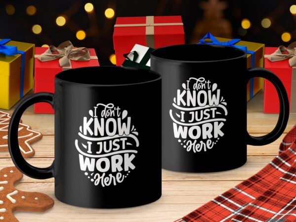 I Don't Know I Just Work Here Funny Black Mug - Image 3