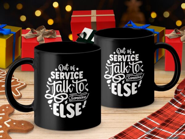 Out of Service Talk to Someone Else Funny Mug - Image 3