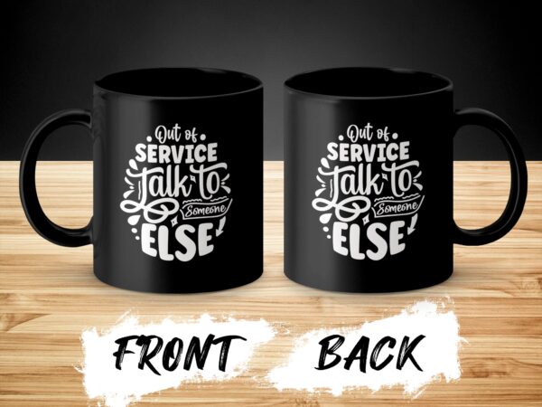 Out of Service Talk to Someone Else Funny Mug - Image 4