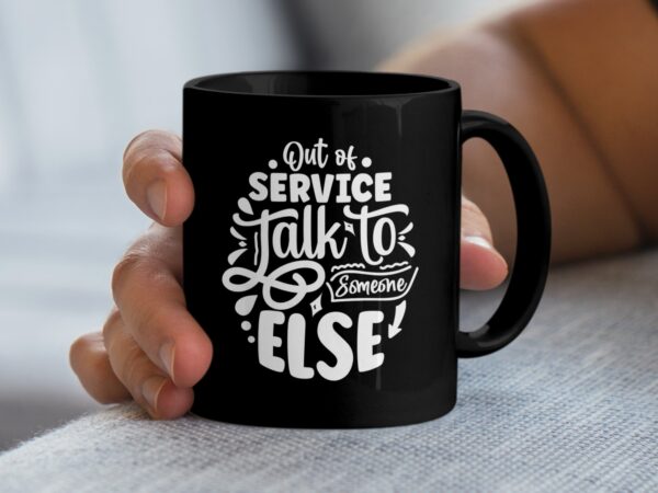 Out of Service Talk to Someone Else Funny Mug
