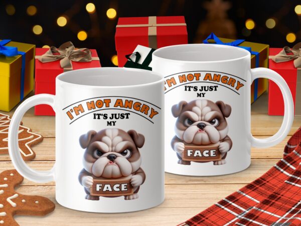 I'm Not Angry Funny Bulldog Humorous Mug - Image 4