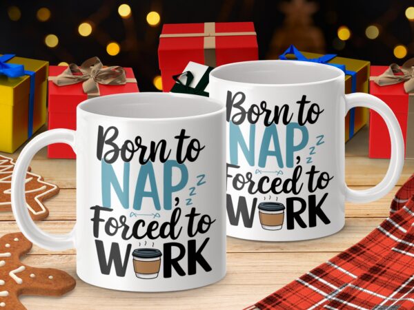 Born to Nap Forced to Work Funny Office Mug - Image 4