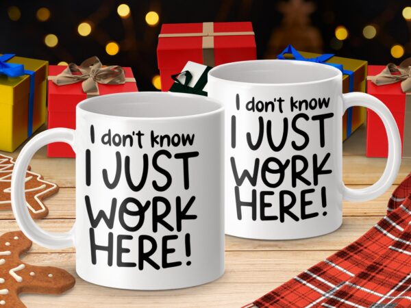 I Just Work Here Sarcastic Office Mug - Image 4