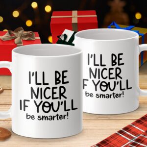 I'll Be Nicer Sarcastic Office Mug - Image 4