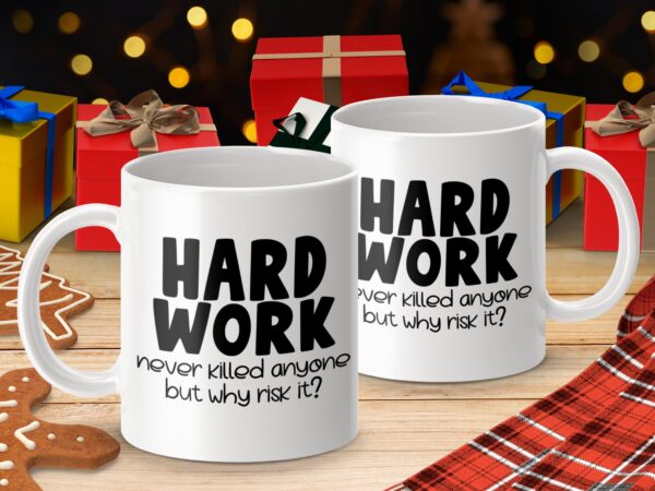Hard Work Never Killed Anyone Funny Office Mug - Image 4