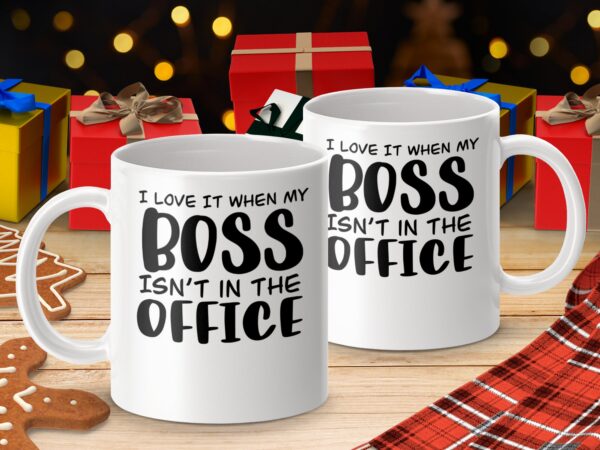 I Love It When My Boss Funny Office Mug - Image 4