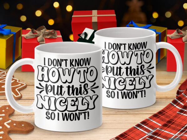 How To Put This Nicely Funny Coffee Mug - Image 4