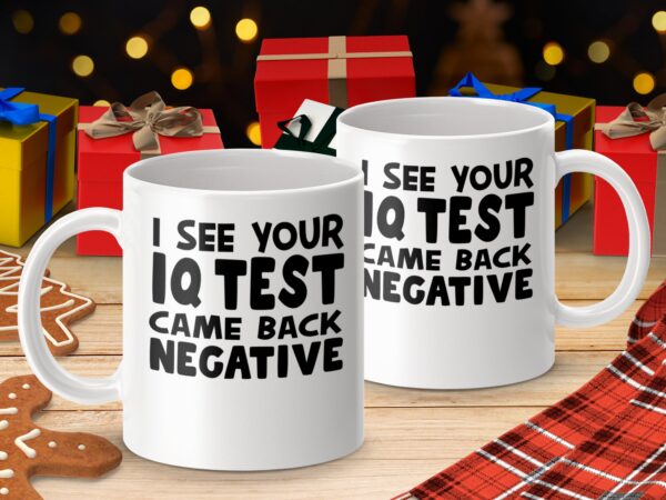 IQ Test Came Back Negative Funny Office Mug - Image 4