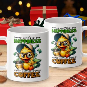 Money Can't Buy You Happiness Duck Coffee Mug - Image 4