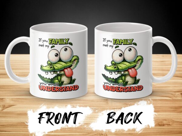 Humorous Crocodile You Will Understand Mug - Image 3