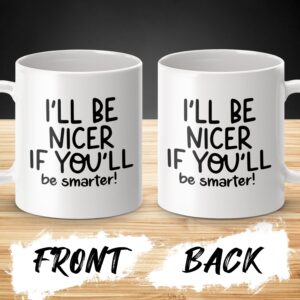 I'll Be Nicer Sarcastic Office Mug - Image 3