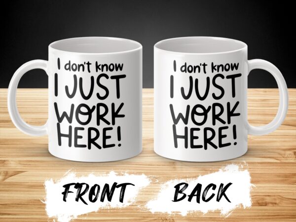 I Just Work Here Sarcastic Office Mug - Image 3