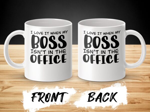 I Love It When My Boss Funny Office Mug - Image 3
