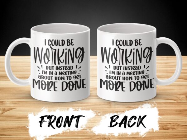 I Could Be Working Sarcastic Office Mug - Image 3