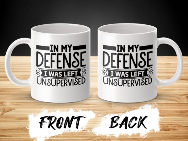 I Was Left Unsupervised Humorous Coffee Mug - Image 3