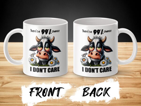 There's a 99 Percent Chance I Don't Care Funny Mug - Image 3