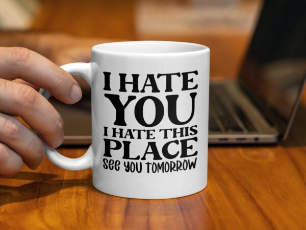I Hate This Place Funny Office Mug - Image 2