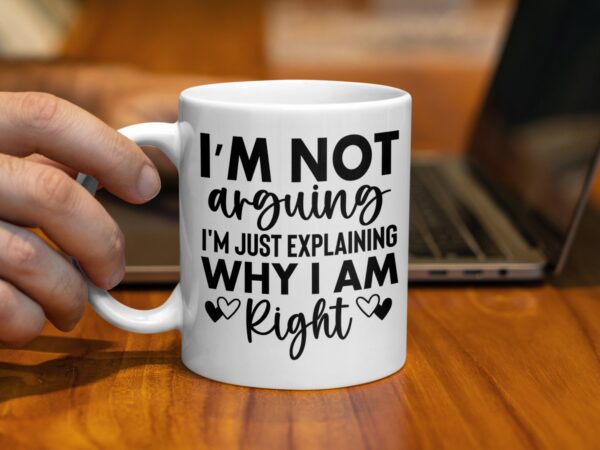 I'm Not Arguing Funny Office Mug - Image 2