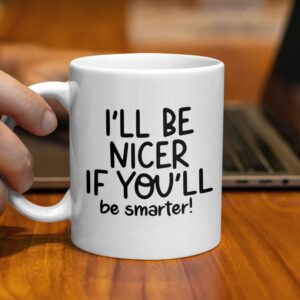I'll Be Nicer Sarcastic Office Mug - Image 2