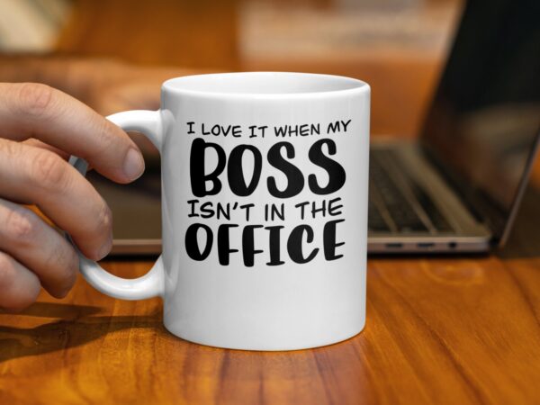 I Love It When My Boss Funny Office Mug - Image 2
