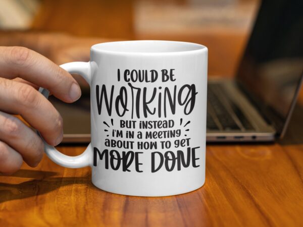 I Could Be Working Sarcastic Office Mug - Image 2