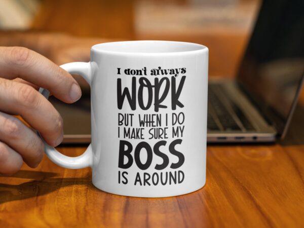 Funny I Don't Always Work Office Mug - Image 2