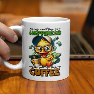 Money Can't Buy You Happiness Duck Coffee Mug - Image 2