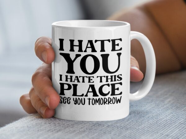 I Hate This Place Funny Office Mug