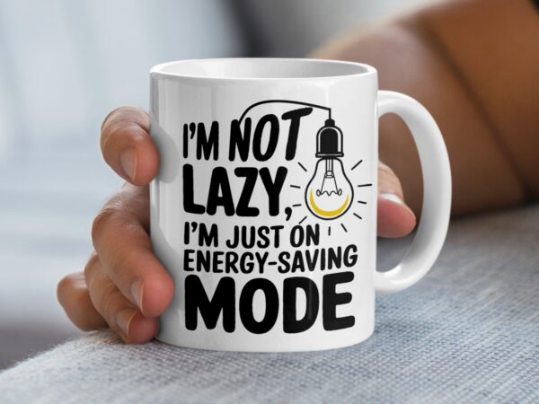 I'm Not Lazy Humorous Office Mug