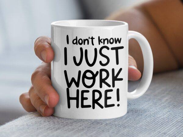 I Just Work Here Sarcastic Office Mug