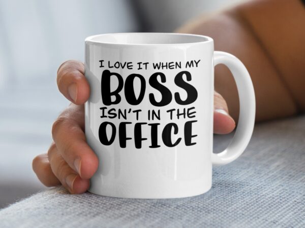I Love It When My Boss Funny Office Mug