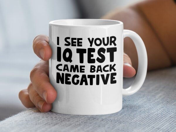 IQ Test Came Back Negative Funny Office Mug