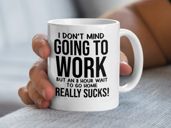 Funny Going To Work Humorous Office Mug