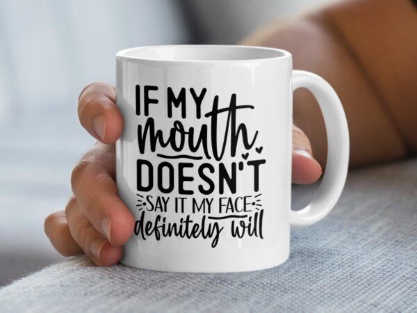 My Face Definitely Will Sarcastic Coffee Mug